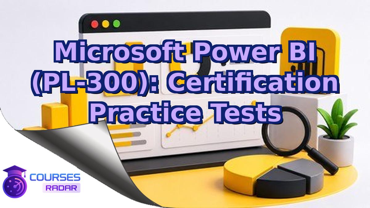 Microsoft Power BI (PL-300): Certification Practice Tests