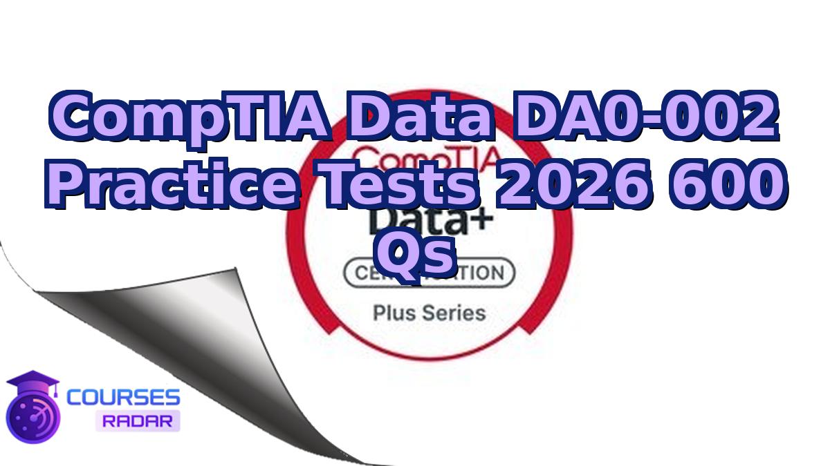 CompTIA Data DA0-002 Practice Tests 2026 600 Qs