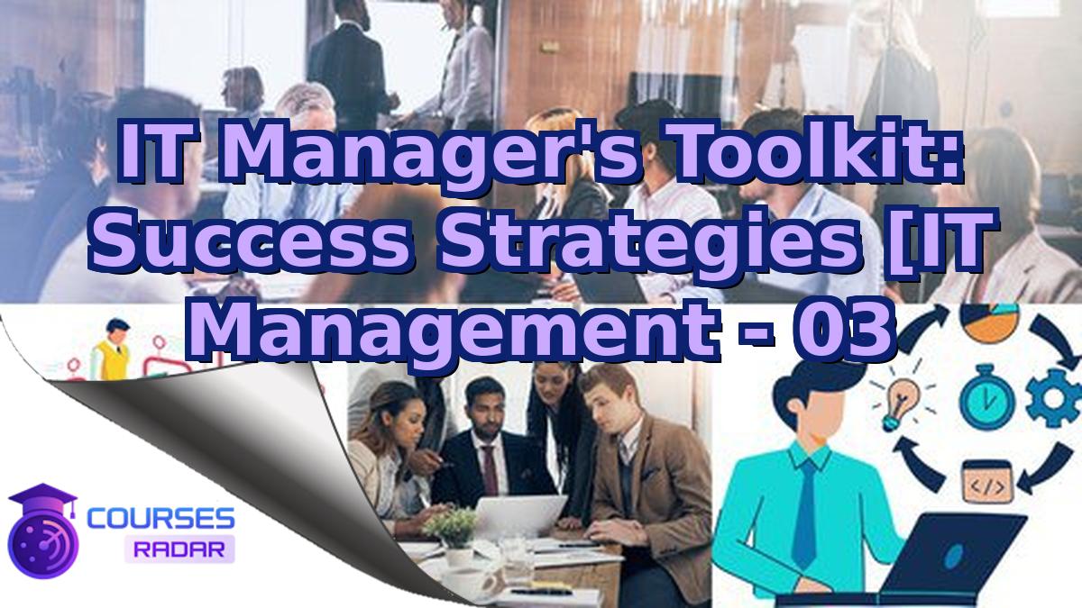 IT Manager's Toolkit: Success Strategies [IT Management - 03