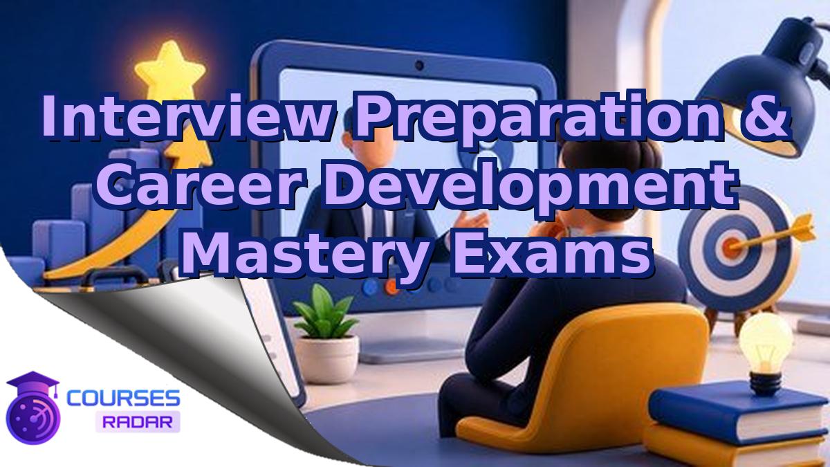 Interview Preparation & Career Development Mastery Exams