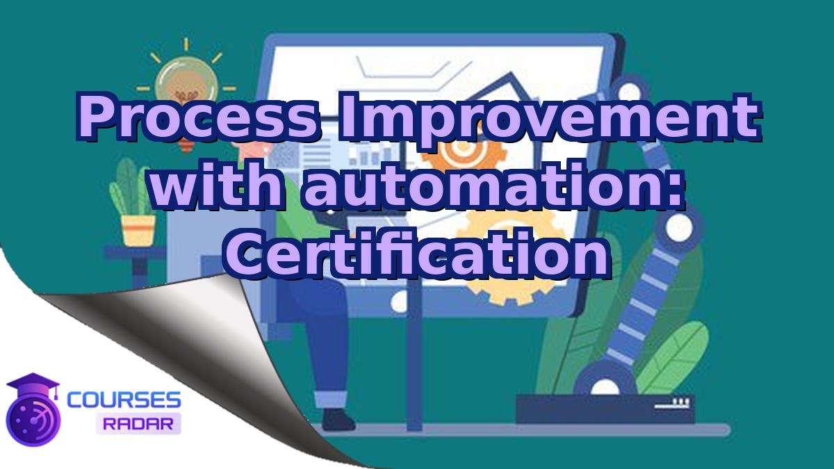 Process Improvement with automation: Certification