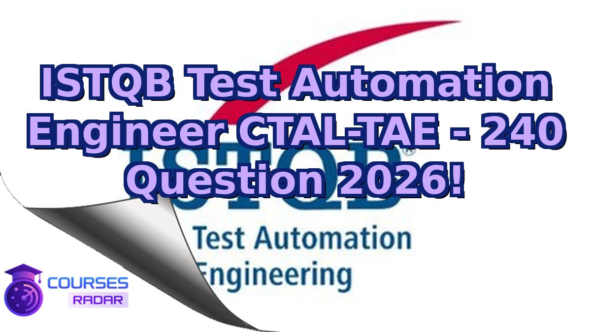 ISTQB Test Automation Engineer CTAL-TAE - 240 Question 2026!