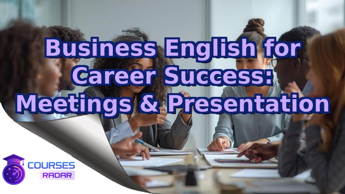 Business English for Career Success: Meetings & Presentation