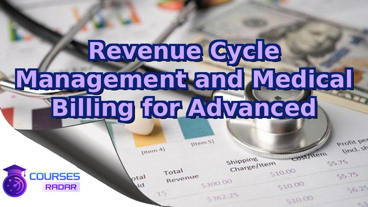 Revenue Cycle Management and Medical Billing for Advanced