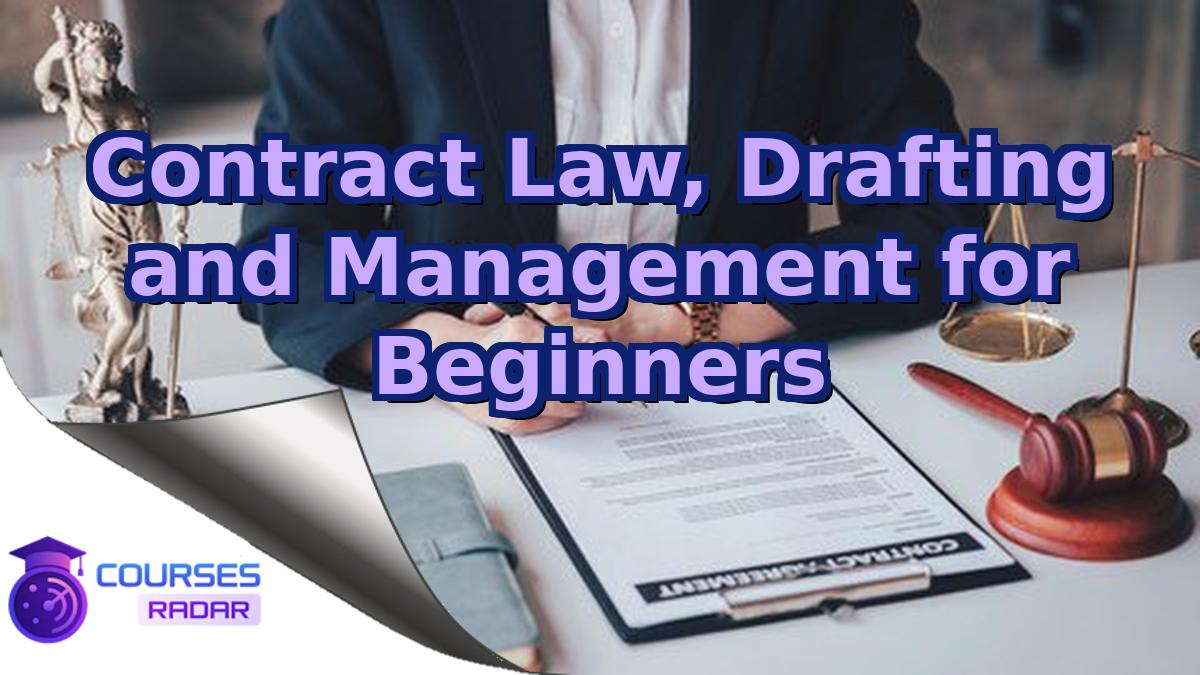 Contract Law, Drafting and Management for Beginners
