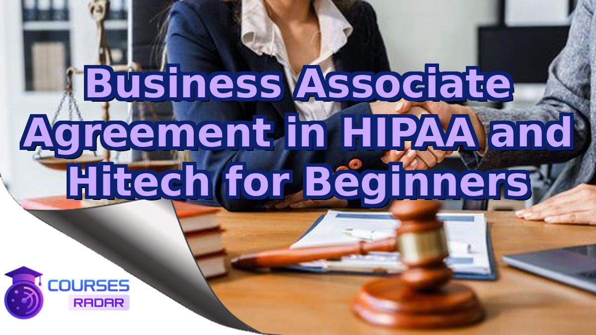 Business Associate Agreement in HIPAA and Hitech for Beginners