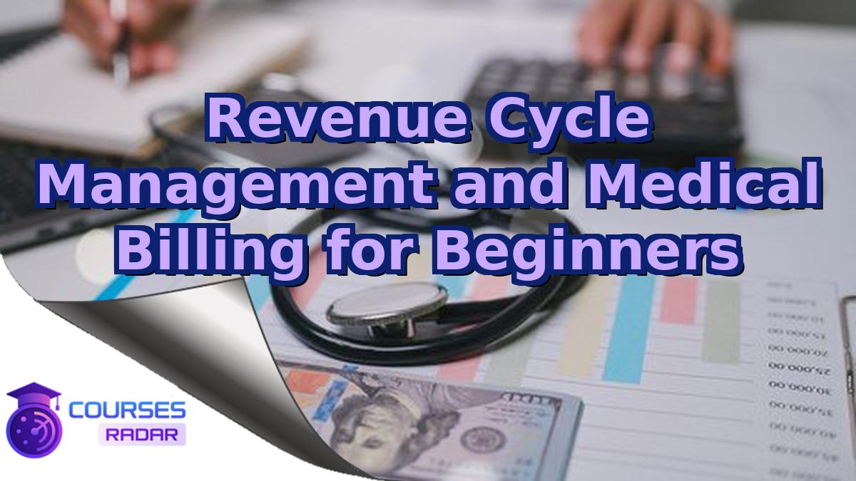 Revenue Cycle Management and Medical Billing for Beginners