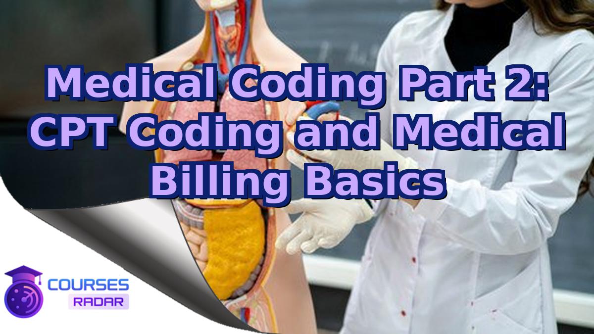 Medical Coding Part 2: CPT Coding and Medical Billing Basics