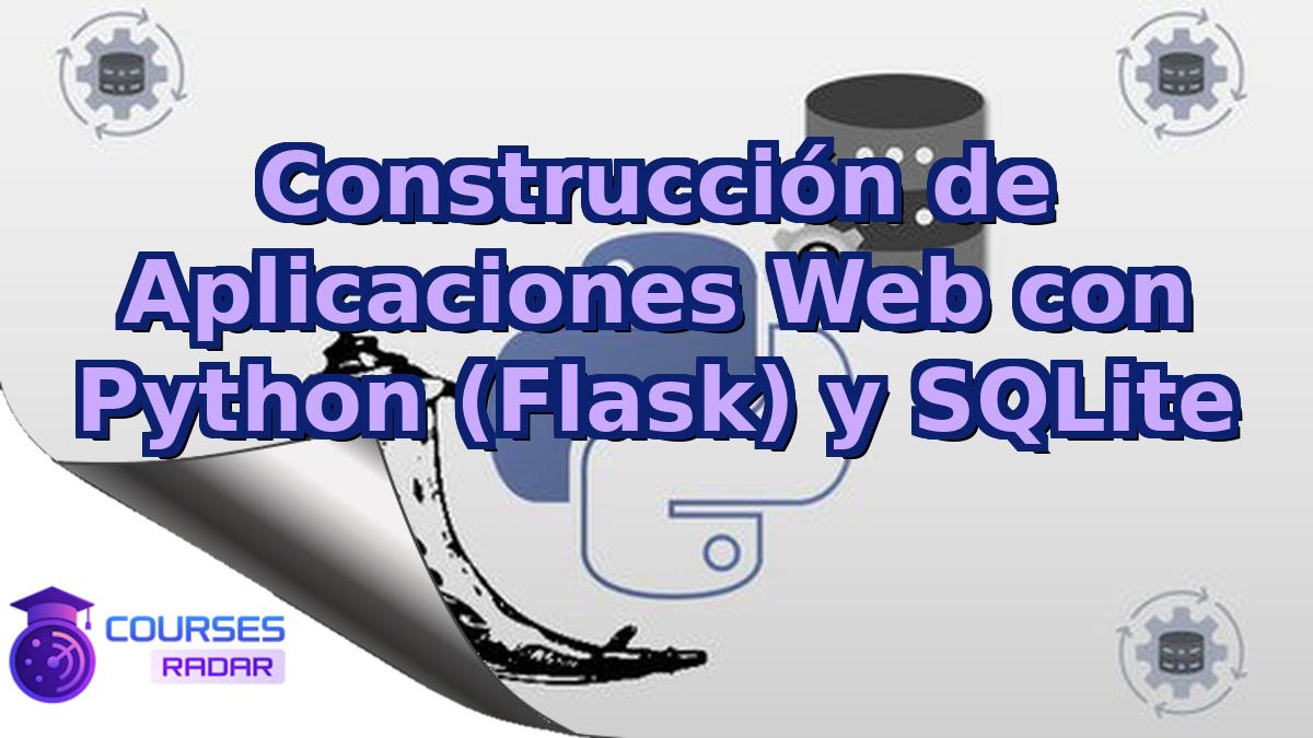 Construcción de Aplicaciones Web con Python (Flask) y SQLite