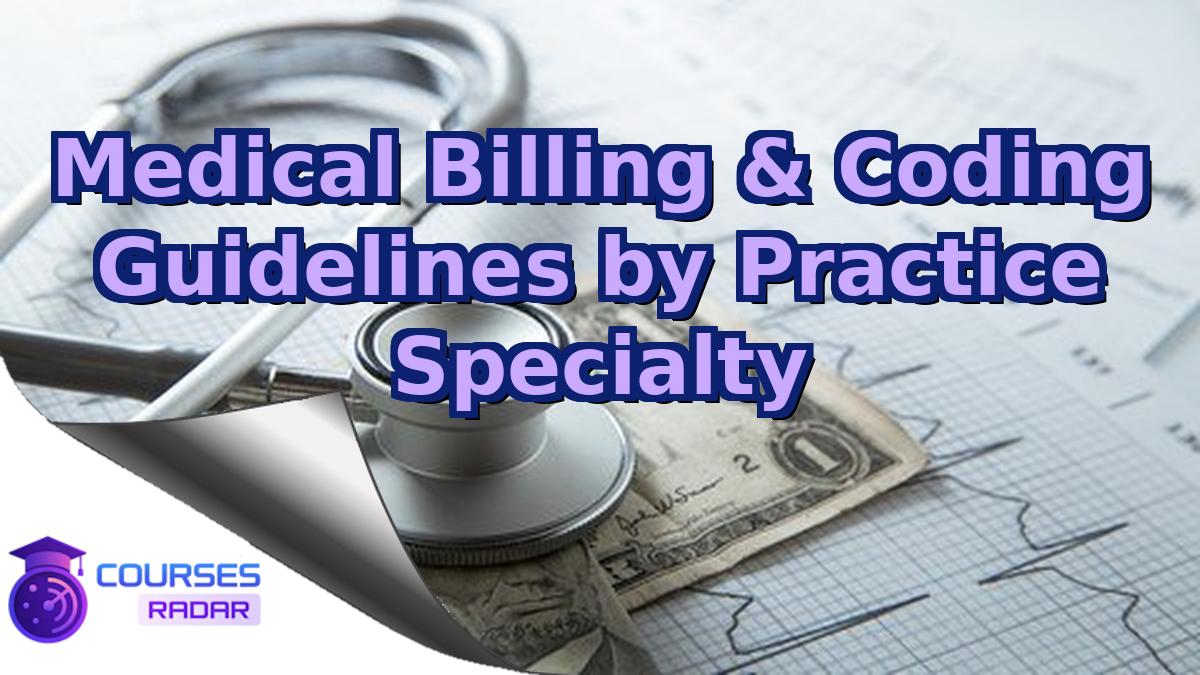 Medical Billing & Coding Guidelines by Practice Specialty