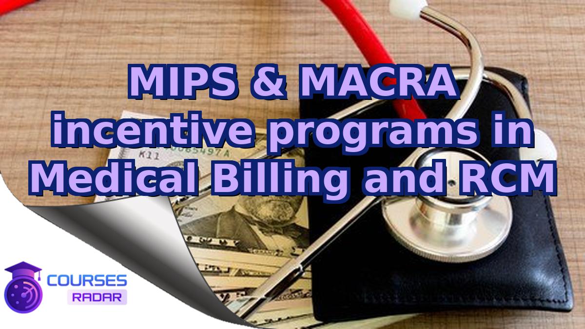 MIPS & MACRA incentive programs in Medical Billing and RCM