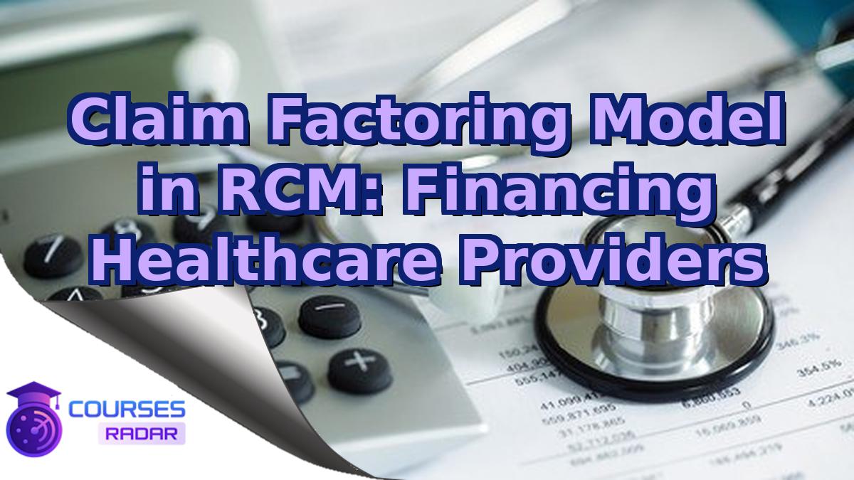 Claim Factoring Model in RCM: Financing Healthcare Providers