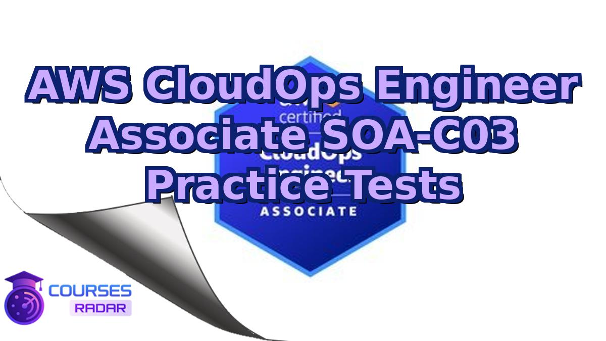 AWS CloudOps Engineer Associate SOA-C03 Practice Tests