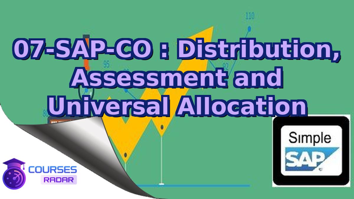 07-SAP-CO : Distribution, Assessment and Universal Allocation