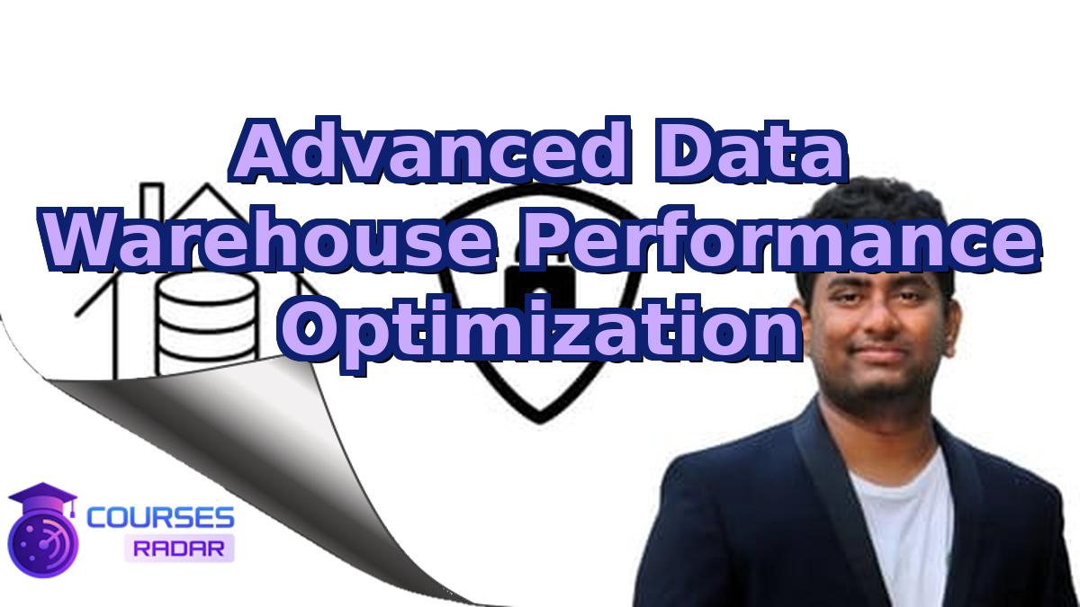 Advanced Data Warehouse Performance Optimization