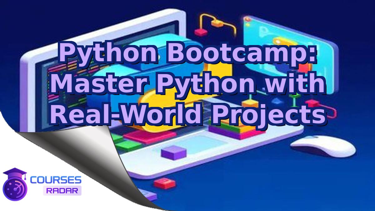 Python Bootcamp: Master Python with Real-World Projects