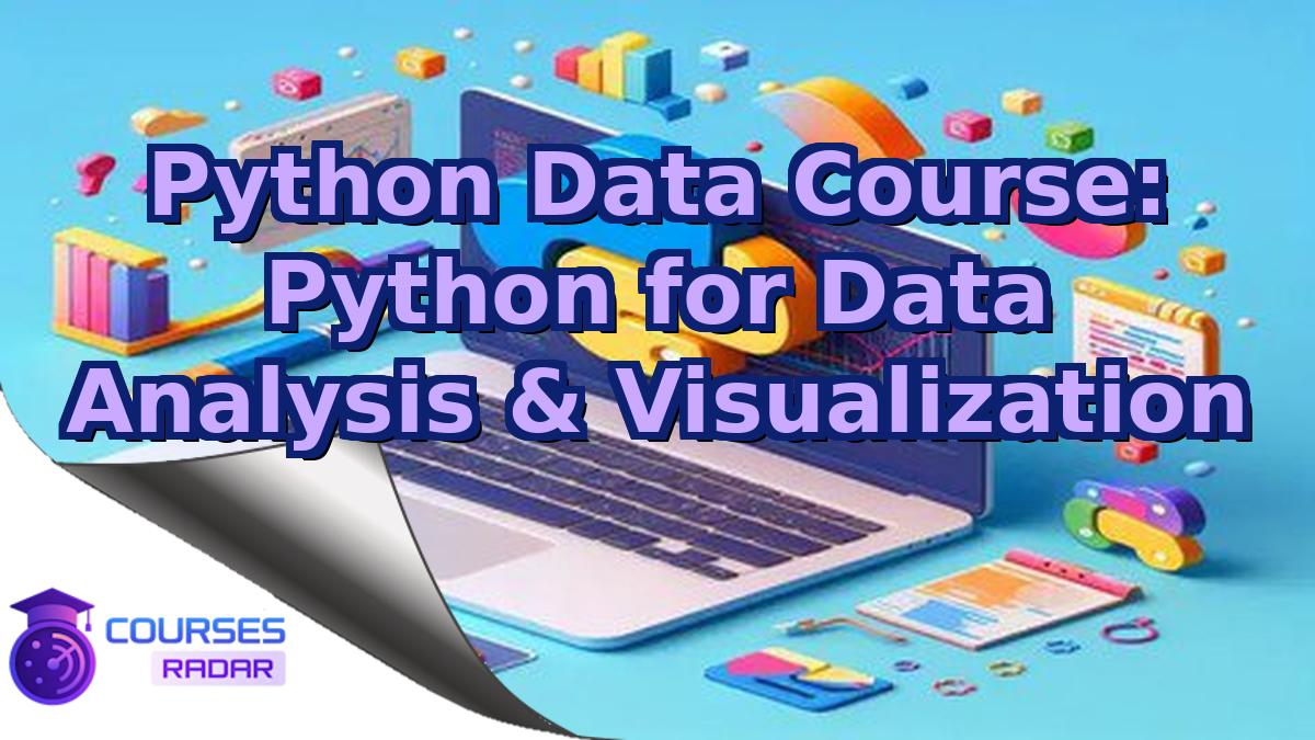 Python Data Course: Python for Data Analysis & Visualization