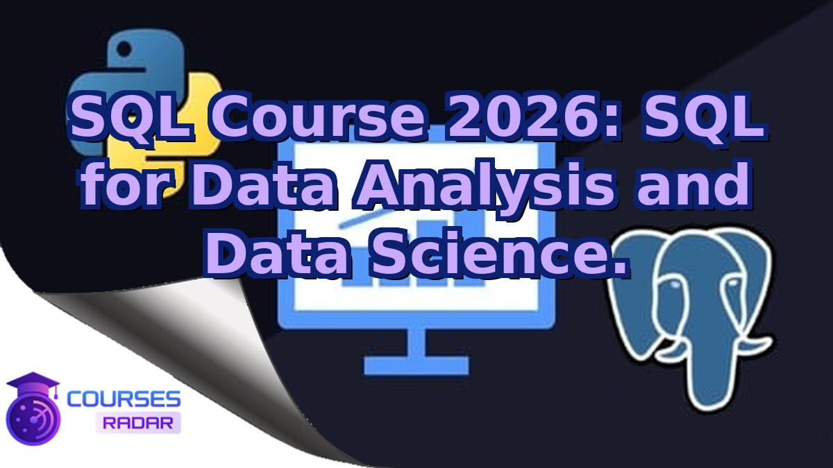 SQL Course 2026: SQL for Data Analysis and Data Science.