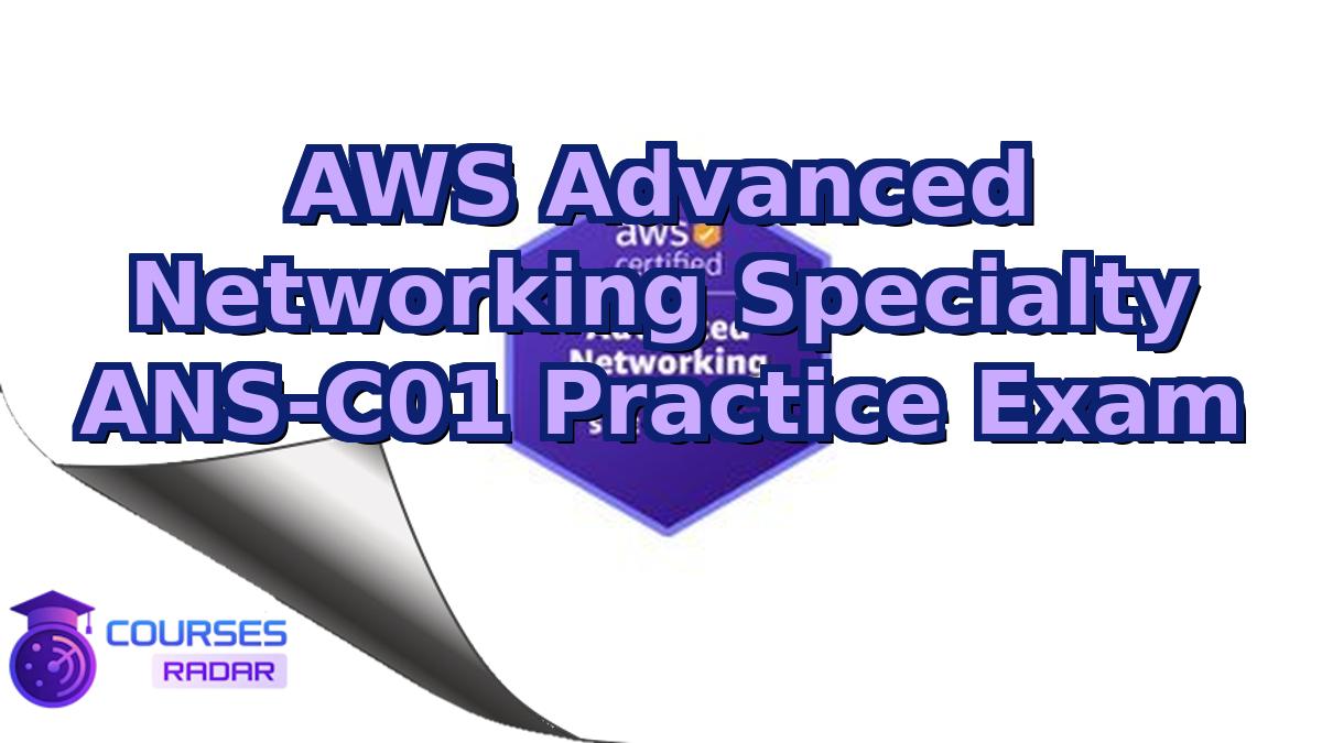AWS Advanced Networking Specialty ANS-C01 Practice Exam