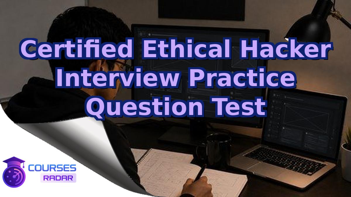 Certified Ethical Hacker Interview Practice Question Test