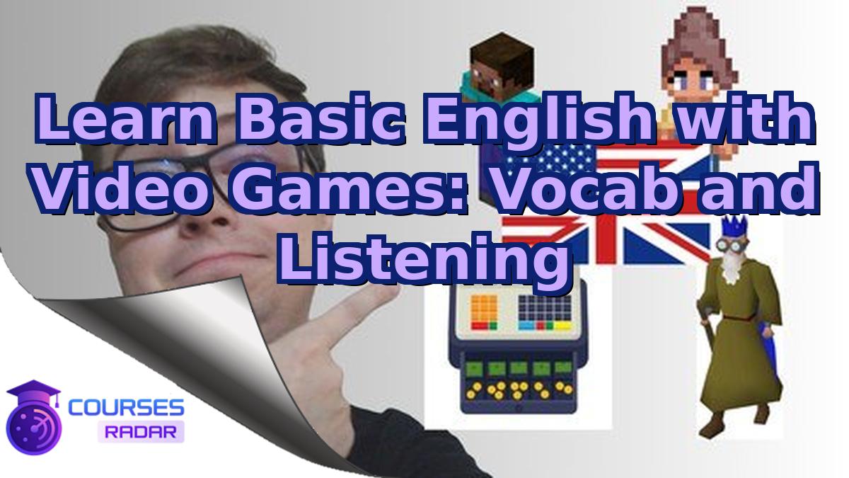 Learn Basic English with Video Games: Vocab and Listening
