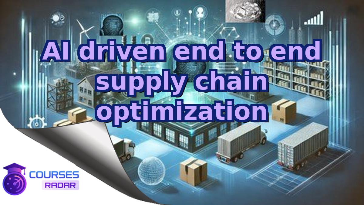 AI driven end to end supply chain optimization