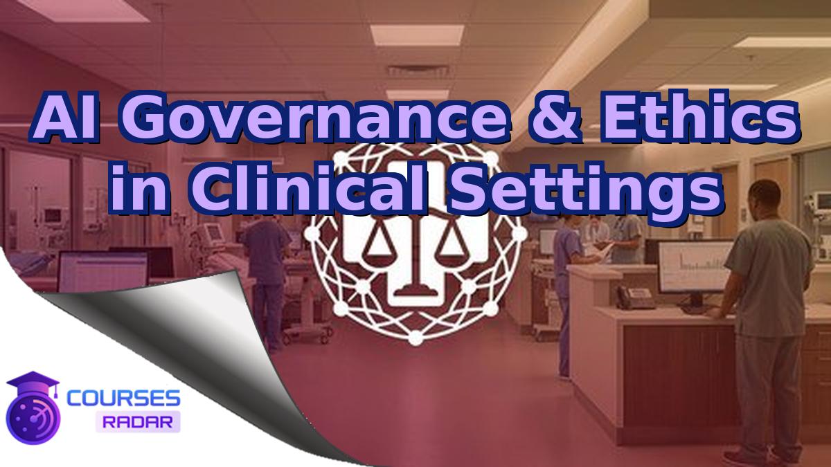 AI Governance & Ethics in Clinical Settings
