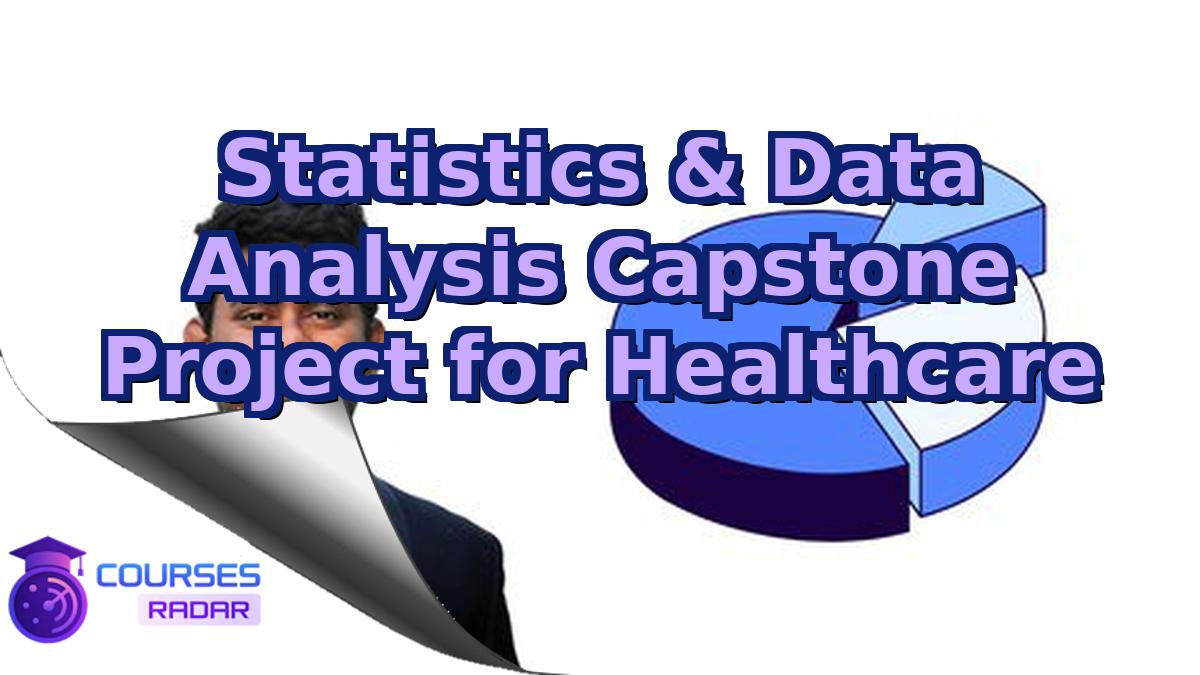 Statistics & Data Analysis Capstone Project for Healthcare