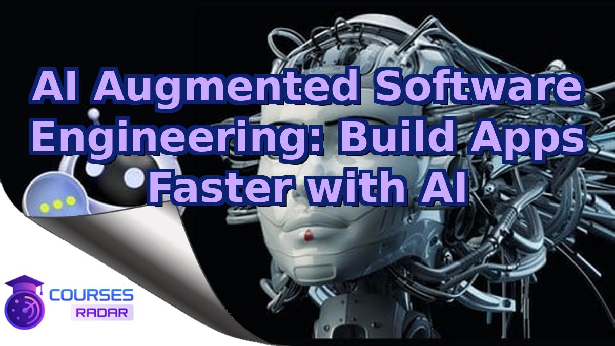 AI Augmented Software Engineering: Build Apps Faster with AI