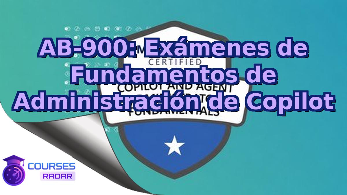 AB-900: Exámenes de Fundamentos de Administración de Copilot