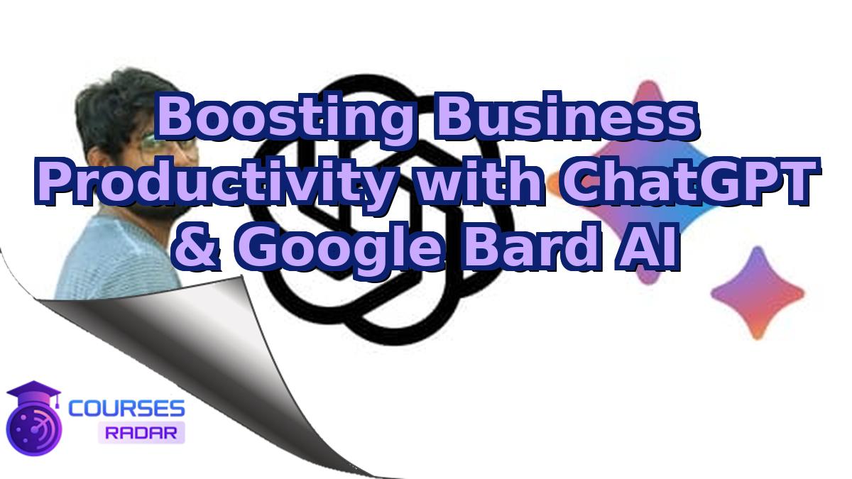 Boosting Business Productivity with ChatGPT & Google Bard AI