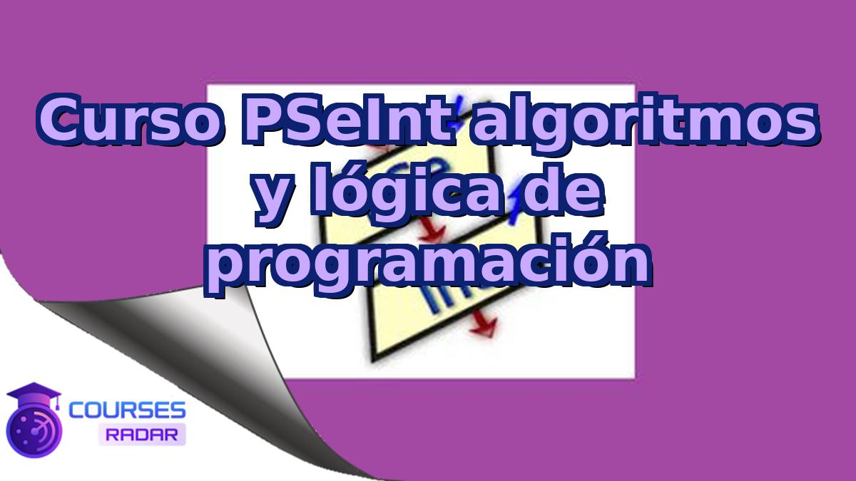 Curso PSeInt algoritmos y lógica de programación