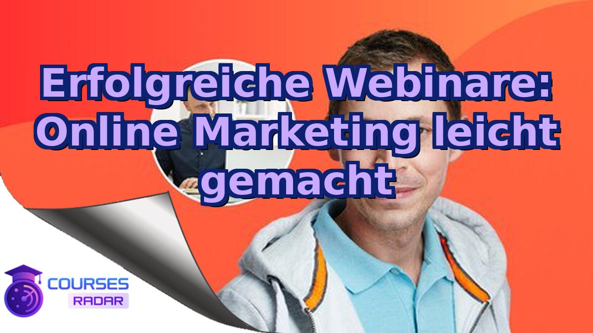 Erfolgreiche Webinare: Online Marketing leicht gemacht