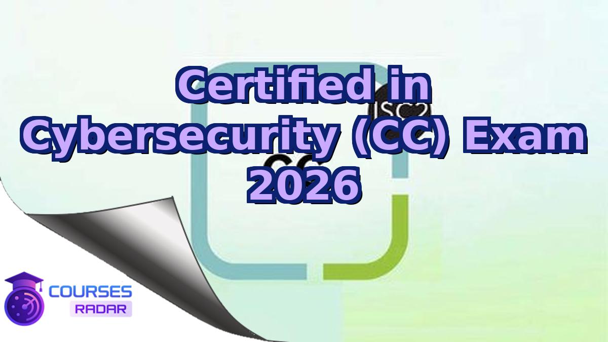 Certified in Cybersecurity (CC) Exam 2026