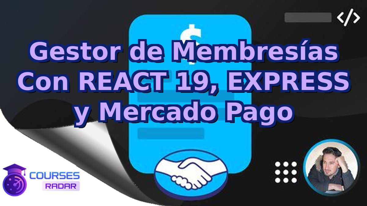 Gestor de Membresías Con REACT 19, EXPRESS y Mercado Pago