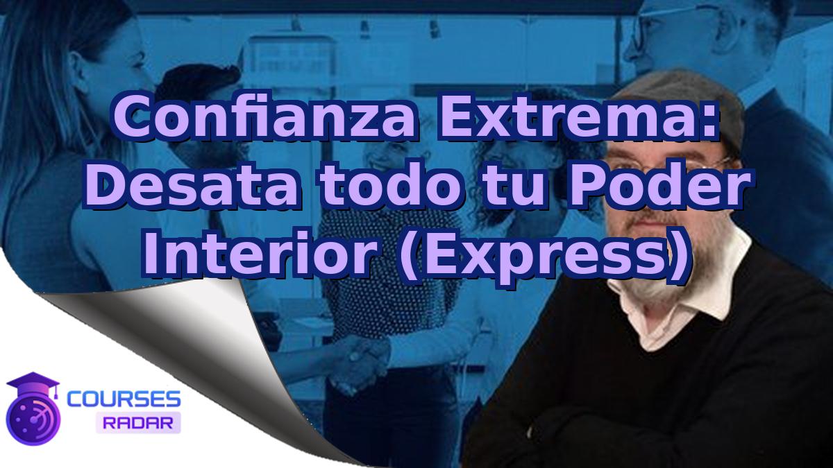 Confianza Extrema: Desata todo tu Poder Interior (Express)