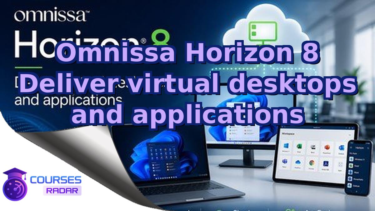 Omnissa Horizon 8 Deliver virtual desktops and applications