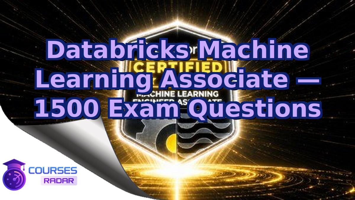 Databricks Machine Learning Associate — 1500 Exam Questions
