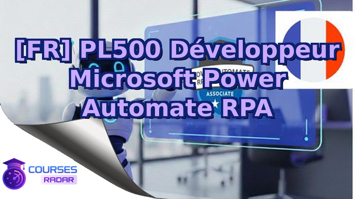 [FR] PL500 Développeur Microsoft Power Automate RPA