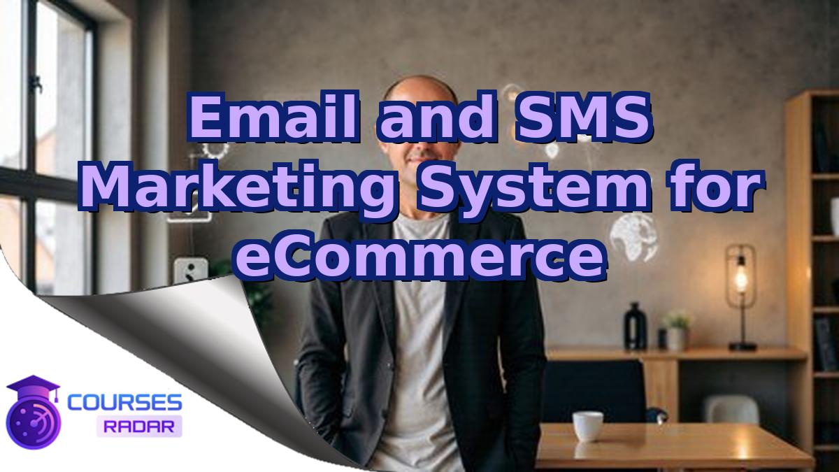 Email and SMS Marketing System for eCommerce