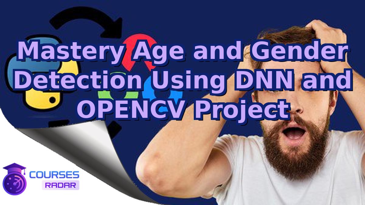 Mastery Age and Gender Detection Using DNN and OPENCV Project
