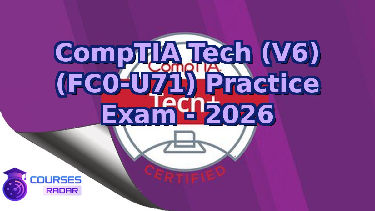 CompTIA Tech (V6) (FC0-U71) Practice Exam - 2026
