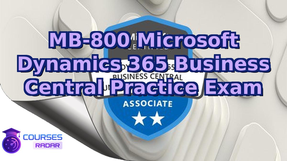 MB-800 Microsoft Dynamics 365 Business Central Practice Exam