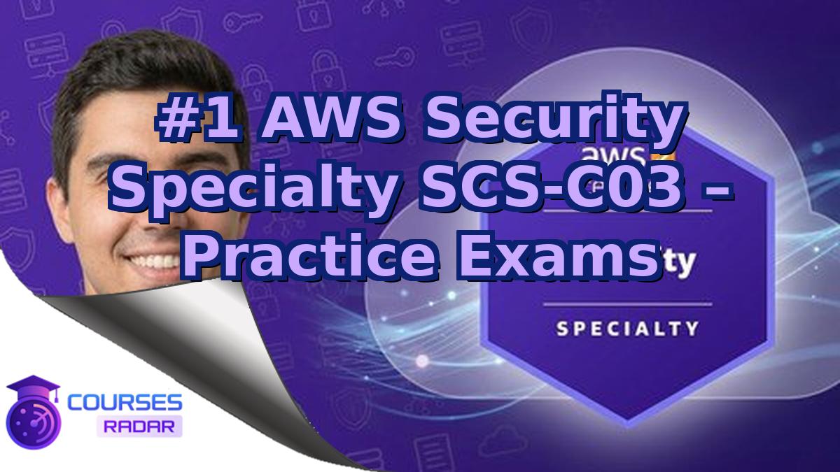 #1 AWS Security Specialty SCS-C03 – Practice Exams