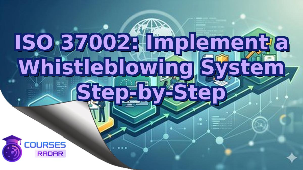 ISO 37002: Implement a Whistleblowing System Step-by-Step