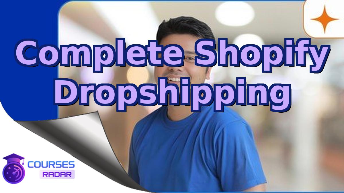 Complete Shopify Dropshipping