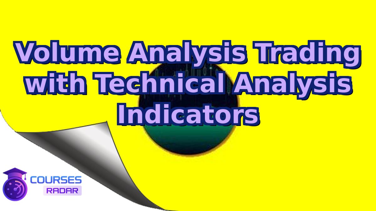 Volume Analysis Trading with Technical Analysis Indicators