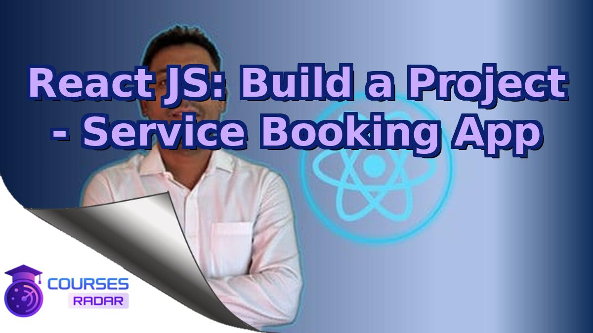 React JS: Build a Project - Service Booking App