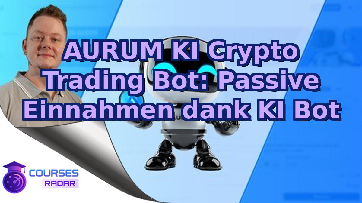 AURUM KI Crypto Trading Bot: Passive Einnahmen dank KI Bot