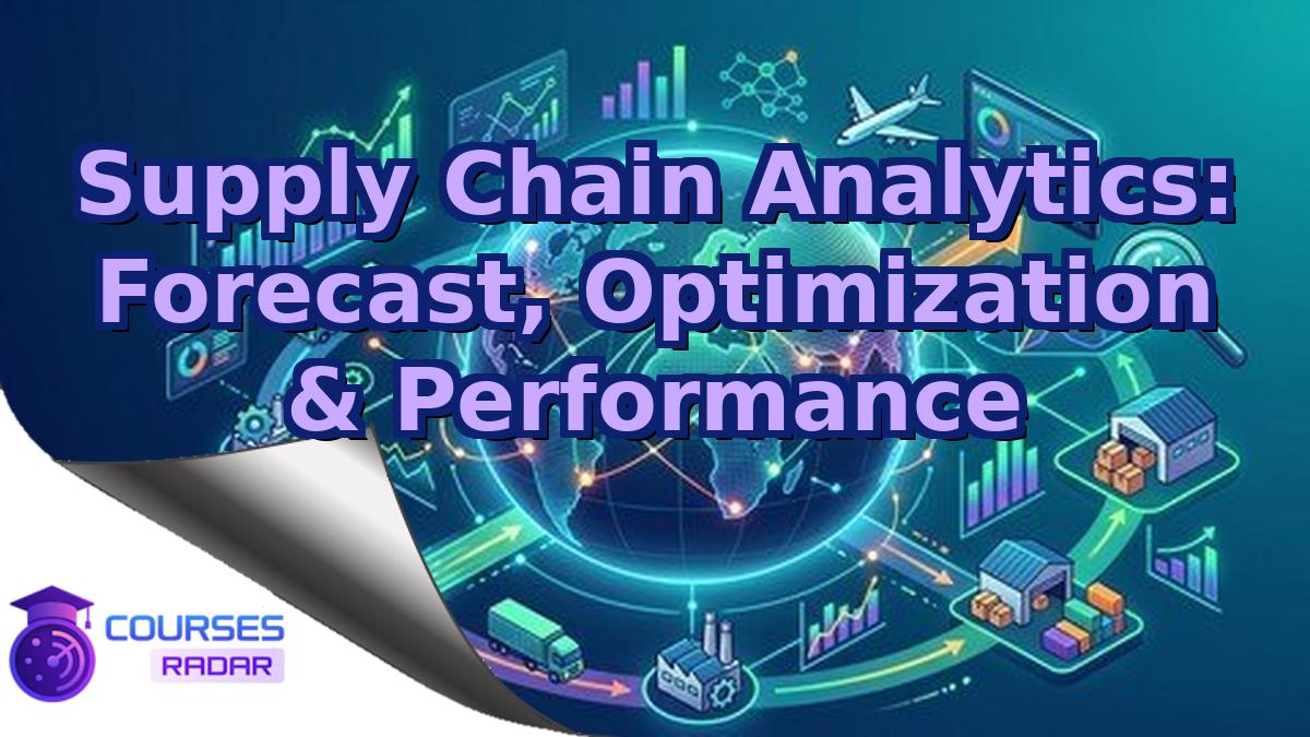 Supply Chain Analytics: Forecast, Optimization & Performance